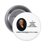 I Always Talk Better Lying Down (James Madison) Buttons