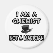 I Am A Chemist ... Not A Magician Fridge Magnet