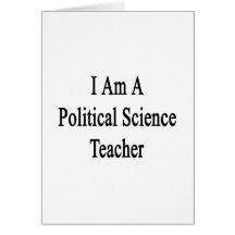 I Am A Political Science Teacher Greeting Cards