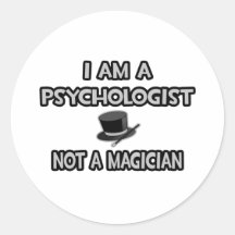 I Am A Psychologist ... Not A Magician Sticker