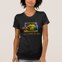 I Am a Work of Art! Tee Shirts