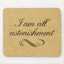 I Am All Astonishment Mouse Pads