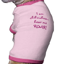 I am chihuahua....hear me ROAR! Dog Clothes