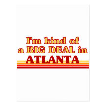 I am kind of a BIG DEAL in Atlanta Post Card