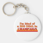 I am kind of a BIG DEAL in Champaign Keychain