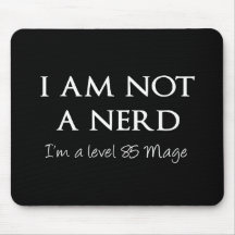 I am not a nerd, I'm a level 85 Mage Mousemat