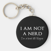 I am not a nerd, I'm a level 85 Rogue Keychains
