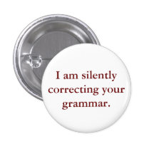 I am silently correcting your grammar. pinback buttons