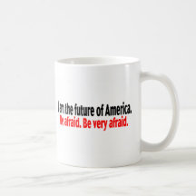 I Am The Future Of America Be Afraid Coffee Mug