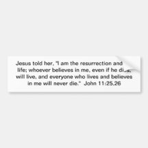 I Am the Resurrection and the Life Bumper Stickers
