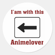 i am with a animelover round sticker