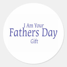 I Am Your Fathers Day Gift Sticker