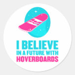 I believe in a future with hoverboards round sticker