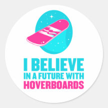 I believe in a future with hoverboards round sticker