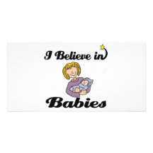 i believe in babies photo card