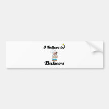 i believe in bakers bumper stickers