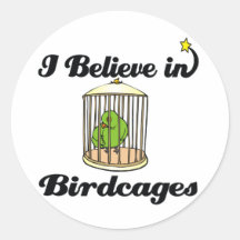 i believe in birdcages round sticker