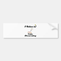 i believe in cake decorating bumper stickers