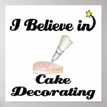 i believe in cake decorating posters