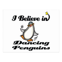 i believe in dancing penguins postcard