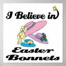 i believe in easter bonnets posters
