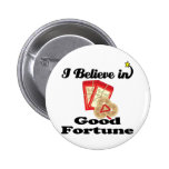 i believe in good fortune pins