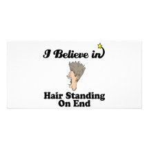i believe in hair standing on end customised photo card
