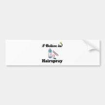 i believe in hairspray bumper stickers