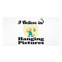 i believe in hanging pictures customized photo card