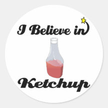i believe in ketchup round sticker