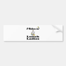 i believe in lunch ladies bumper stickers