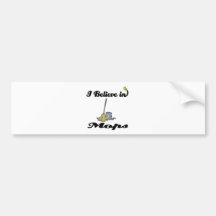 i believe in mops bumper stickers