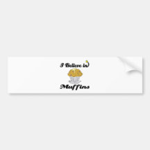 i believe in muffins bumper sticker