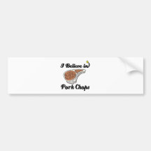 i believe in pork chops bumper stickers