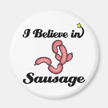 i believe in sausage refrigerator magnet