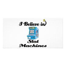 i believe in slot machines photo card
