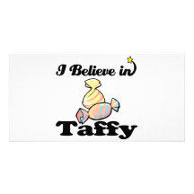 i believe in taffy picture card