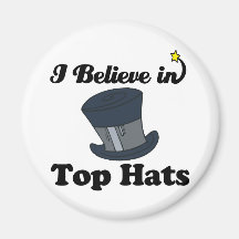 i believe in top hats magnet