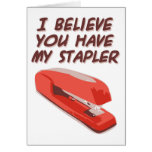 I BELIEVE YOU HAVE MY STAPLER CARD