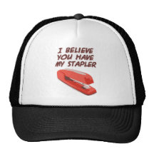 I BELIEVE YOU HAVE MY STAPLER MESH HAT