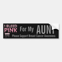 I bleed Pink For My Aunt Breast Cancer Awareness Bumper Stickers