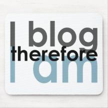 I blog, therefore I am Mouse Pads