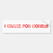 I BRAKE FOR HORSES BUMPER STICKER
