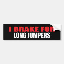 I Brake For Long Jumpers Bumper Stickers
