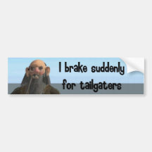 I brake suddenly for tailgaters bumper stickers