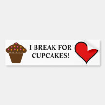 I break for cupcakes! bumper sticker