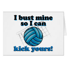 I bust mine so I can kick yours - volleyball Greeting Cards