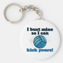 I bust mine so I can kick yours - volleyball Key Chains