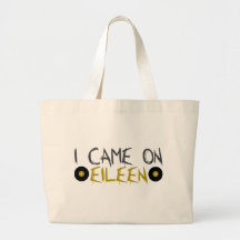 I Came on Eileen Bags