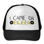 I Came on Eileen Hat